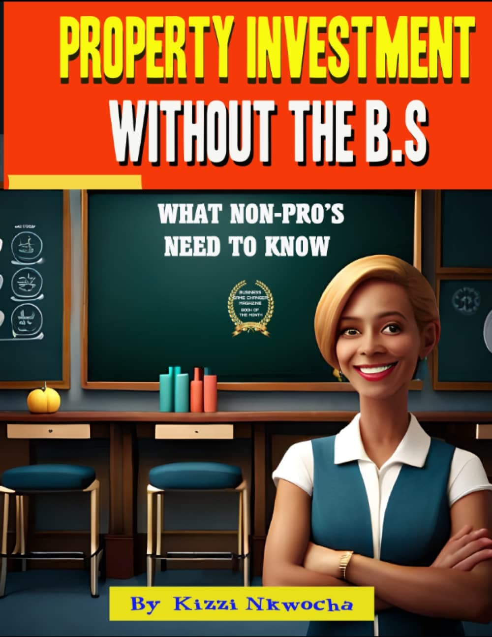 Property Investment Without the B.S.: What the Non-Pros Need to Know